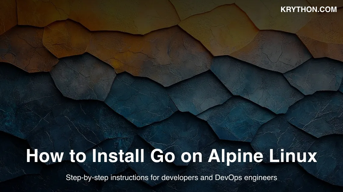 How to Install Go on Alpine Linux: A Complete Guide
