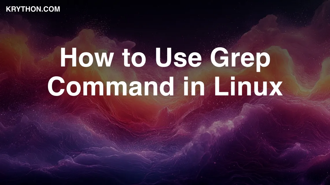 How to Use Grep Command in Linux with Practical Examples