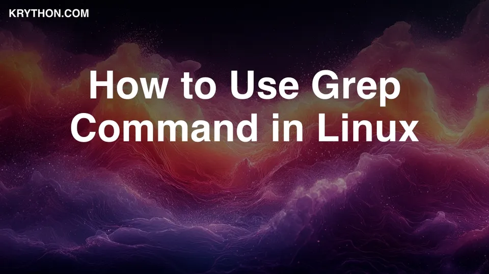 How to Use Grep Command in Linux with Practical Examples
